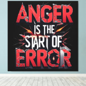Anger is the Start of Error | Powerful Quote Leinwanddruck (Insitu (Holzboden))