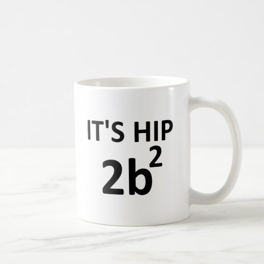Angesagte 2 B quadratische lustige Tasse (Rechts)