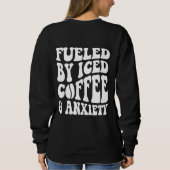 Angespornt durch Eistee und Angst Sweatshirt (Rückseite)