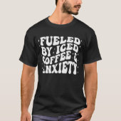 Angespornt durch Iced Coffee und angstbehaftete ge T-Shirt (Vorderseite)