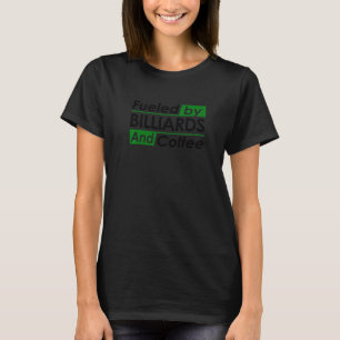 Angetrieben von Billard und Kaffee Billardspieler T-Shirt
