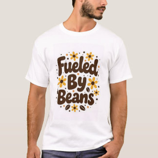 Angetrieben von Bohnen T-Shirt