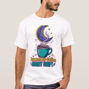 Angetrieben von Coffee Night Shift T-Shirt