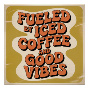 Angetrieben von Eiskaffee und guter Laune Poster