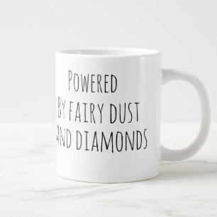 Angetrieben von Feenstaub und Diamanten Jumbo-Tasse