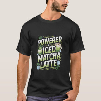 Angetrieben von Iced Matcha Latte Liebe T-Shirt