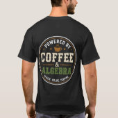 Angetrieben von Kaffee & Algebra T-Shirt (Rückseite)