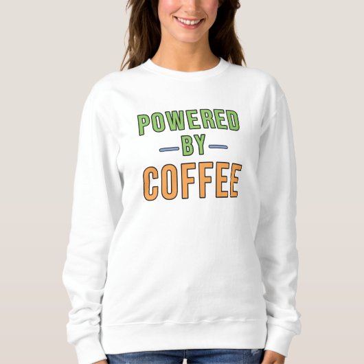Angetrieben von Kaffee Sweatshirt (Vorderseite)