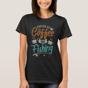 Angetrieben von Kaffee und Angelsport Fliegenfisch T-Shirt