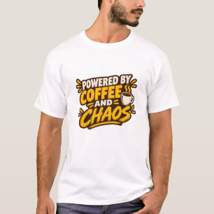 Angetrieben von Kaffee und Chaos T-Shirt