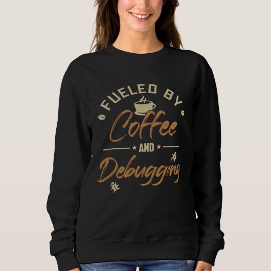 Angetrieben von Kaffee und Debugging Full-Stack-So Sweatshirt (Vorderseite)