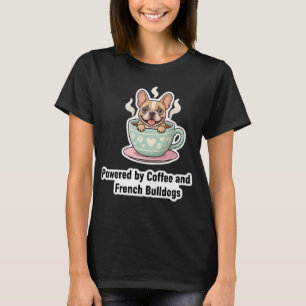 Angetrieben von Kaffee und Frenchie-Chaos Süße Fra T-Shirt