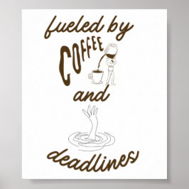 Angetrieben von Kaffee und Fristen Lustiges Design Poster
