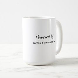 Angetrieben von Kaffee und Mitgefühl Tasse