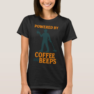Angetrieben von Kaffee und Piepton Metalldetektore T-Shirt