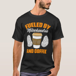 Angetrieben von Mitochondrien und Kaffee Biologe M T-Shirt