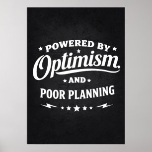 Angetrieben von Optimismus und schlechter Planung Poster