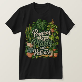 Angetrieben von Pflanzen und Geduld T-Shirt
