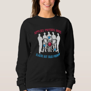 Angewandter Physik Bros Scientist Physiker angewen Sweatshirt
