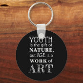 Angewohnt "Jugend ist das Geschenk der Natur, aber Schlüsselanhänger (Vorderseite)