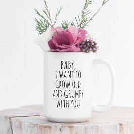 Angewohnt Wollte ich, alt und mürrisch mit dir Jok Kaffeetasse