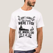 Angler Fisherman - Ich sage den Leuten nicht immer T-Shirt (Vorderseite)