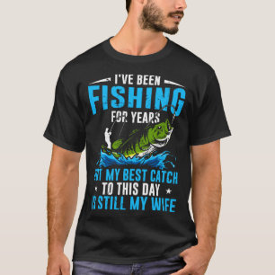 Angler Mein bester Fang ist bis heute noch meine F T-Shirt