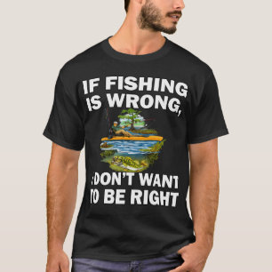 Angler Wenn Angeln falsch ist, will ich nicht T-Shirt