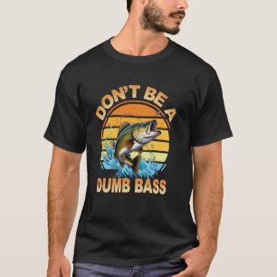 Angler-Witz-T-Shirt Sei Nicht Dumm Bass Fisch Lust T-Shirt