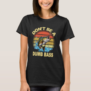Angler-Witz-T-Shirt Sei Nicht Dumm Bass Fisch Lust T-Shirt