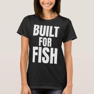 Angler-Zitat - Gebaut Für Fisch T-Shirt