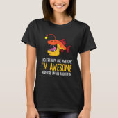 Anglerfishes Are Awesome Therefore I'm an Anglerfi T-Shirt (Vorderseite)