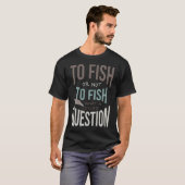 Anglerzitat Fischen oder nicht fischen T-Shirt (Vorne ganz)