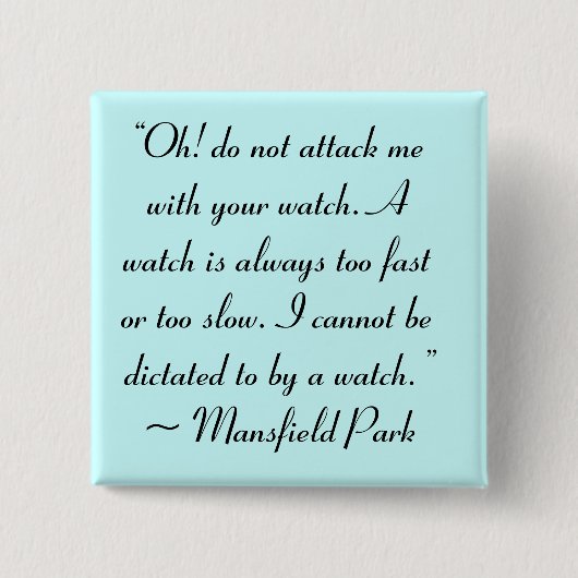 Angriff auf mich mit Ihrer Beobachtung Jane Austen Button (Vorderseite)