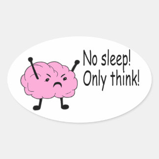 Angry Brain No Sleep nur denken Ovaler Aufkleber