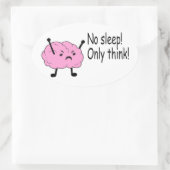 Angry Brain No Sleep nur denken Ovaler Aufkleber (Tasche)