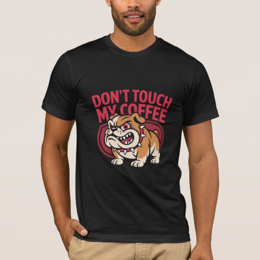 Angry Bulldog Coffee Lover, Don't Touch My Coffee T-Shirt (Vorderseite)