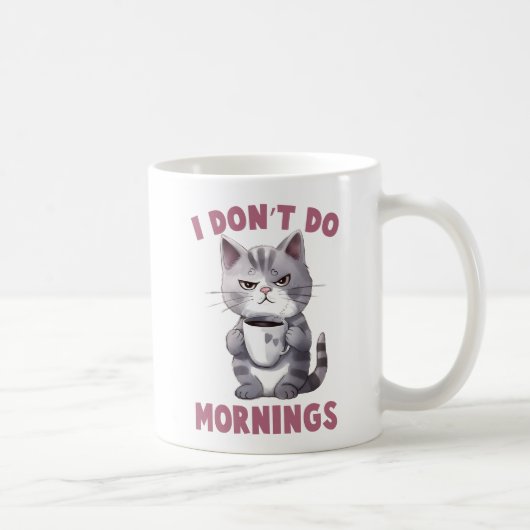 Angry Cat - Ich mache keinen Morgen Kaffeetasse (Rechts)