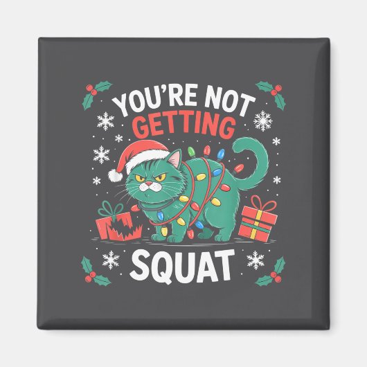Angry Christmas Cat You're Not Getting Squat Holid Magnet (Vorne)