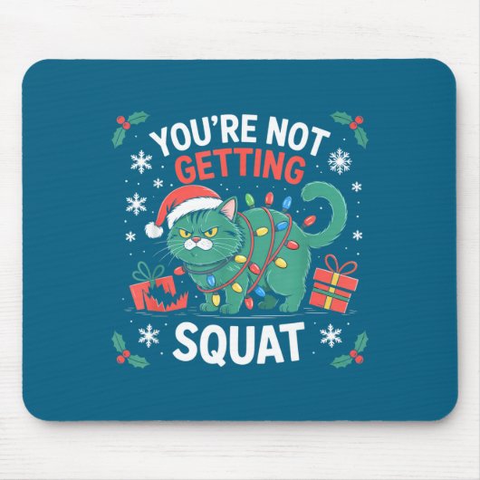 Angry Christmas Cat You're Not Getting Squat Holid Mousepad (Vorne)
