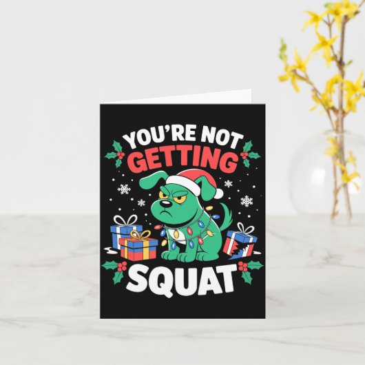 Angry Christmas Dog You're Not Getting Squat Holid Karte (Gelbe Blume)