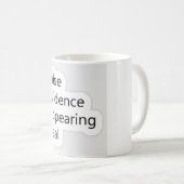 Angst - Falsche Beweise scheinen echte Tasse zu se (VorderseiteRechts)