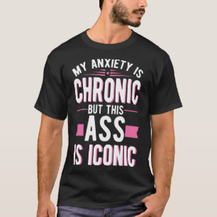 Angst ist chronisch, aber das ist ikonische psychi T-Shirt