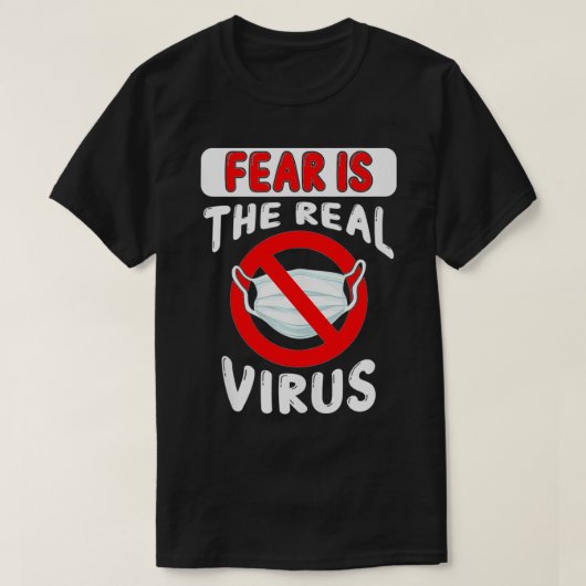 Angst ist die echte Anti-Virus-Maske Keine Masken  T-Shirt (Design vorne)