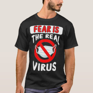 Angst ist die echte Anti-Virus-Maske Keine Masken T-Shirt