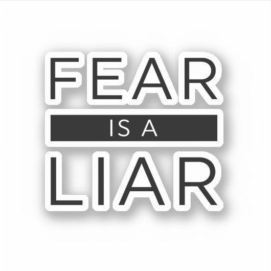 Angst ist ein Lügner Aufkleber (Vorderseite)
