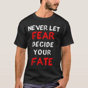 Angst Motivierend - nie Gelassen Angst entscheiden T-Shirt