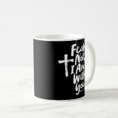 ANGST NICHT, BIN ich bei dir Religious - Isaiah 41 Kaffeetasse (VorderseiteRechts)