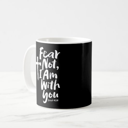 ANGST NICHT, BIN ich bei dir Religious - Isaiah 41 Kaffeetasse (Vorderseite Links)