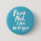 ANGST NICHT, dass ich bei dir bin - Christliche Ho Button (Vorderseite)